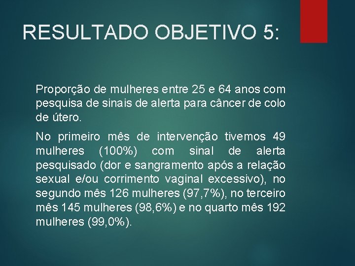 RESULTADO OBJETIVO 5: Proporção de mulheres entre 25 e 64 anos com pesquisa de