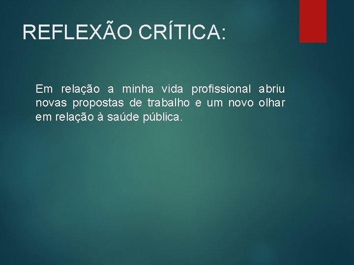 REFLEXÃO CRÍTICA: Em relação a minha vida profissional abriu novas propostas de trabalho e