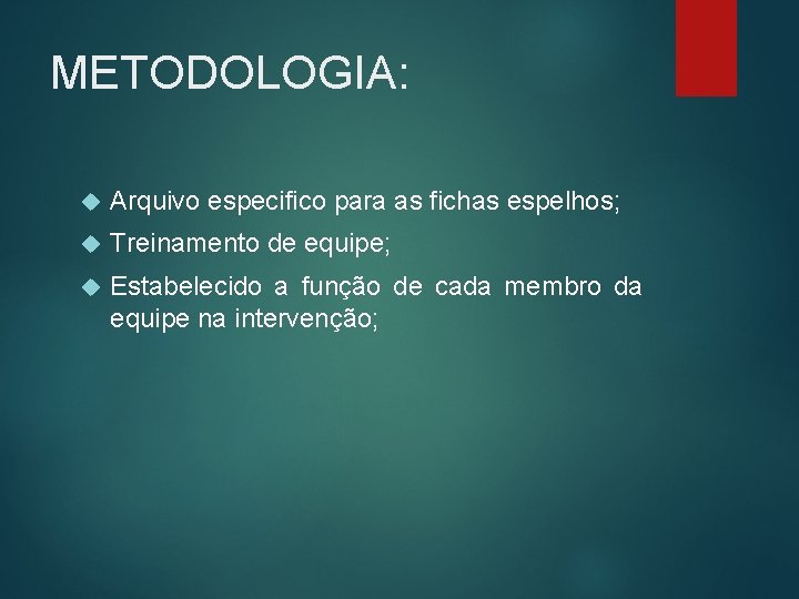 METODOLOGIA: Arquivo especifico para as fichas espelhos; Treinamento de equipe; Estabelecido a função de