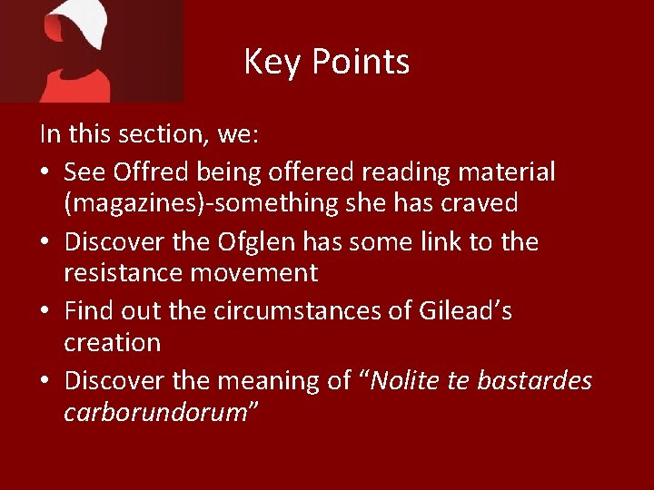 Key Points In this section, we: • See Offred being offered reading material (magazines)-something