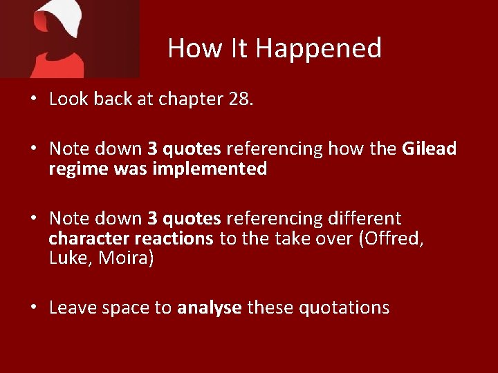 How It Happened • Look back at chapter 28. • Note down 3 quotes