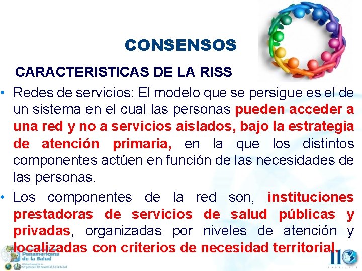 CONSENSOS CARACTERISTICAS DE LA RISS • Redes de servicios: El modelo que se persigue