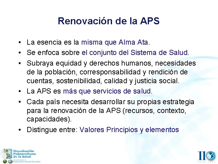 Renovación de la APS • La esencia es la misma que Alma Ata. •