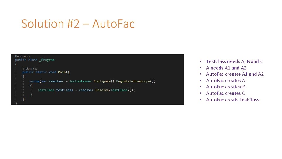 Solution #2 – Auto. Fac • • Test. Class needs A, B and C