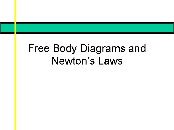 Free Body Diagrams and Newton’s Laws 