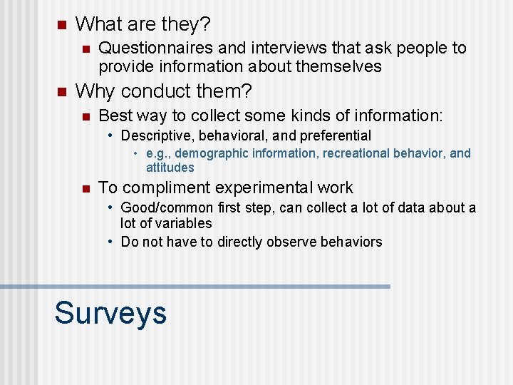 n What are they? n n Questionnaires and interviews that ask people to provide