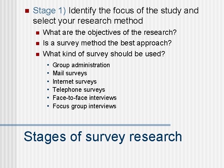 n Stage 1) Identify the focus of the study and select your research method