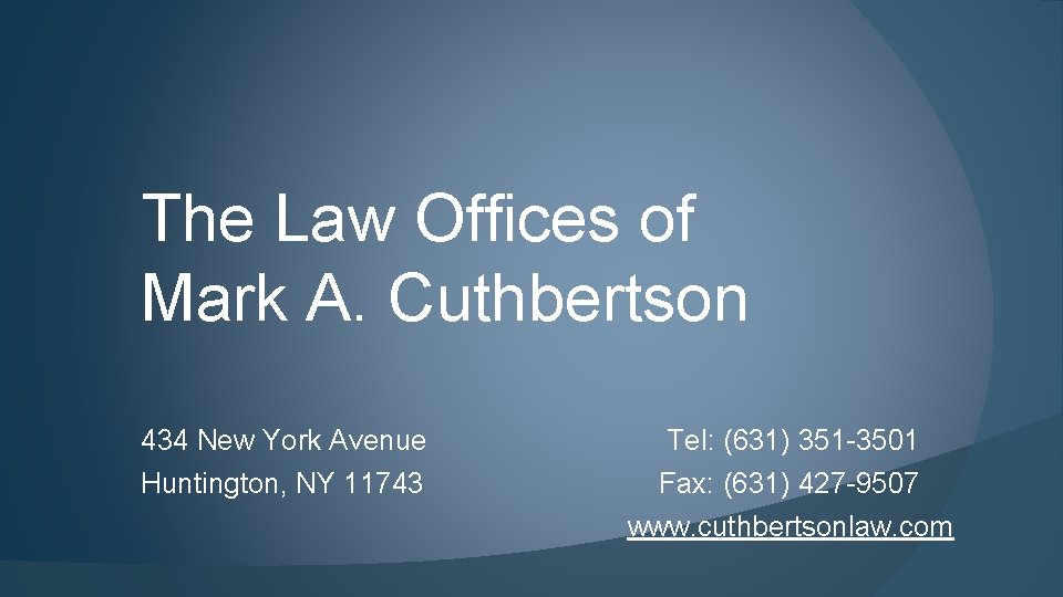 The Law Offices of Mark A. Cuthbertson 434 New York Avenue Huntington, NY 11743