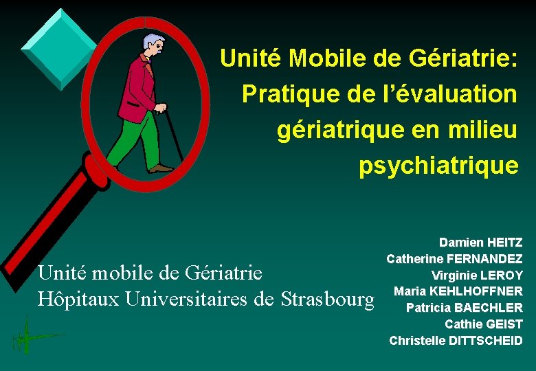 Unité Mobile de Gériatrie: Pratique de l’évaluation gériatrique en milieu psychiatrique Unité mobile de