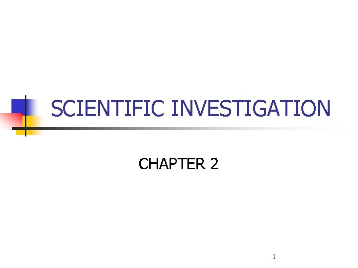 SCIENTIFIC INVESTIGATION CHAPTER 2 1 