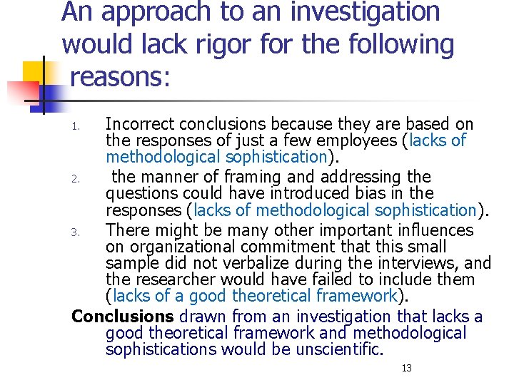 An approach to an investigation would lack rigor for the following reasons: Incorrect conclusions