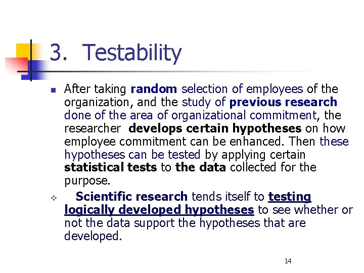 3. Testability n v After taking random selection of employees of the organization, and