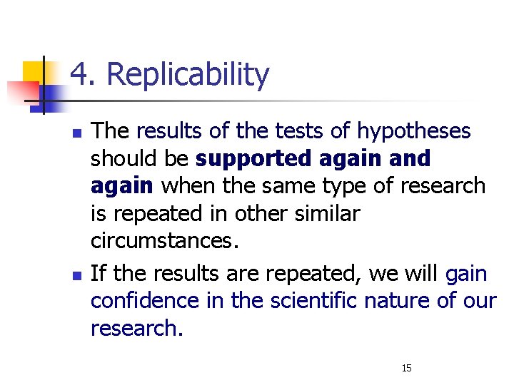 4. Replicability n n The results of the tests of hypotheses should be supported