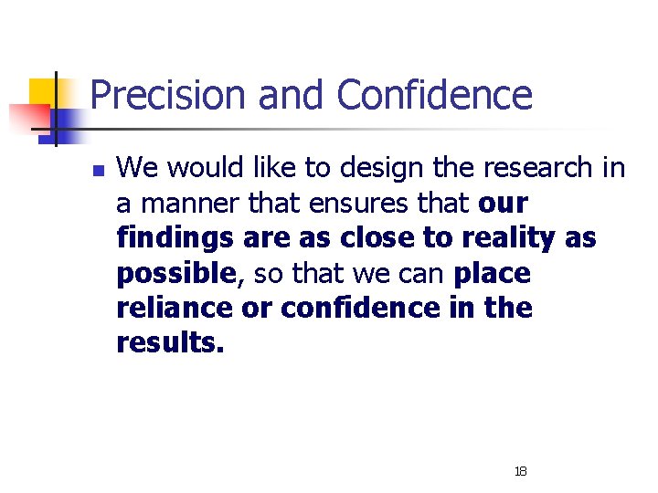 Precision and Confidence n We would like to design the research in a manner