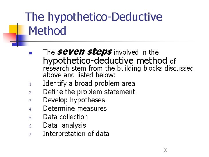 The hypothetico-Deductive Method n 1. 2. 3. 4. 5. 6. 7. The seven steps