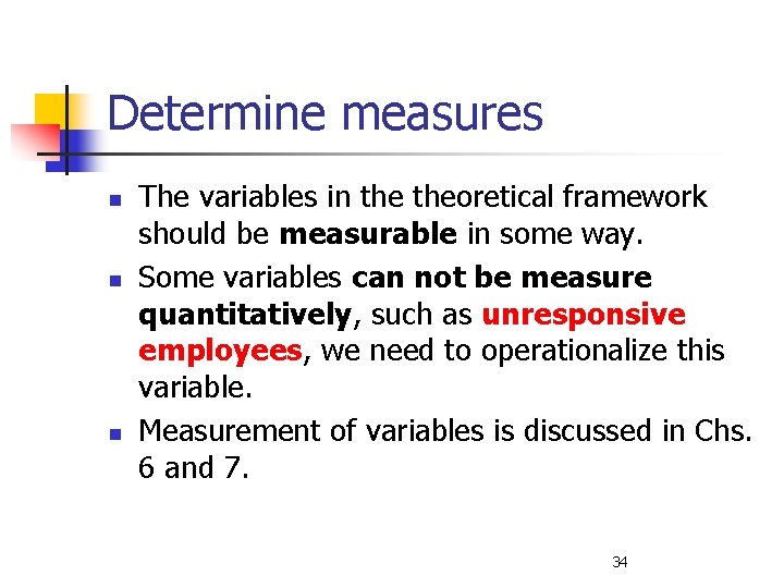 Determine measures n n n The variables in theoretical framework should be measurable in