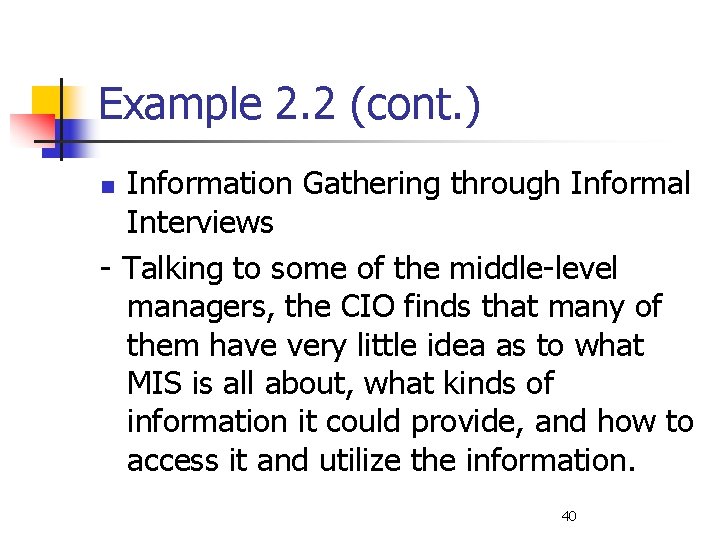 Example 2. 2 (cont. ) Information Gathering through Informal Interviews - Talking to some