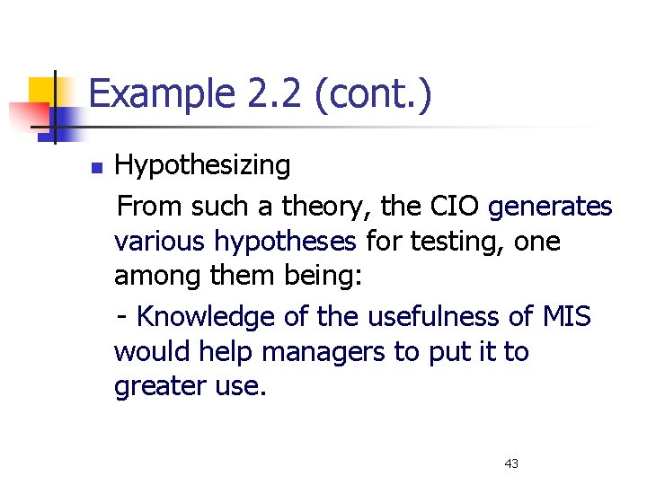 Example 2. 2 (cont. ) n Hypothesizing From such a theory, the CIO generates