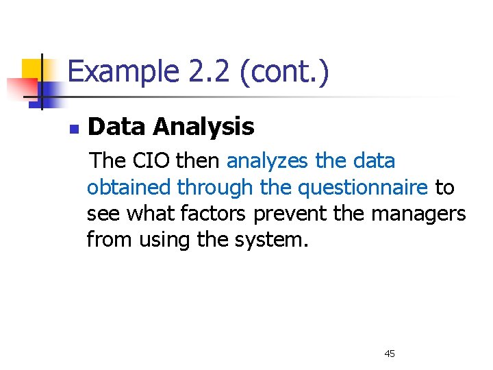 Example 2. 2 (cont. ) n Data Analysis The CIO then analyzes the data