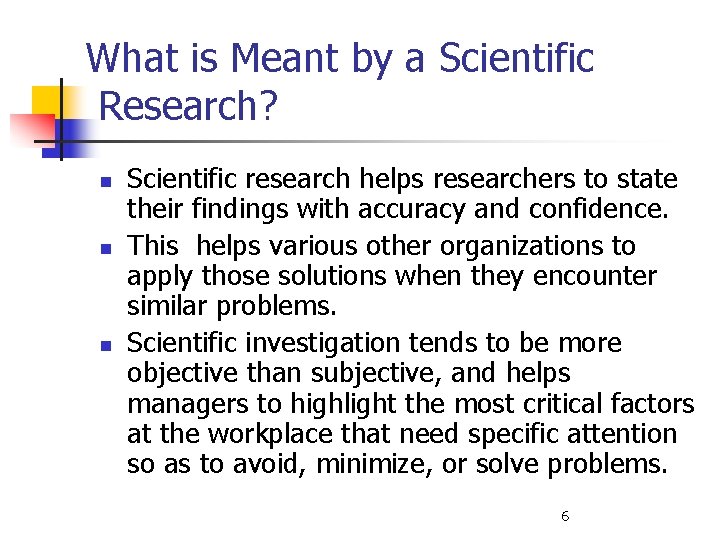 What is Meant by a Scientific Research? n n n Scientific research helps researchers