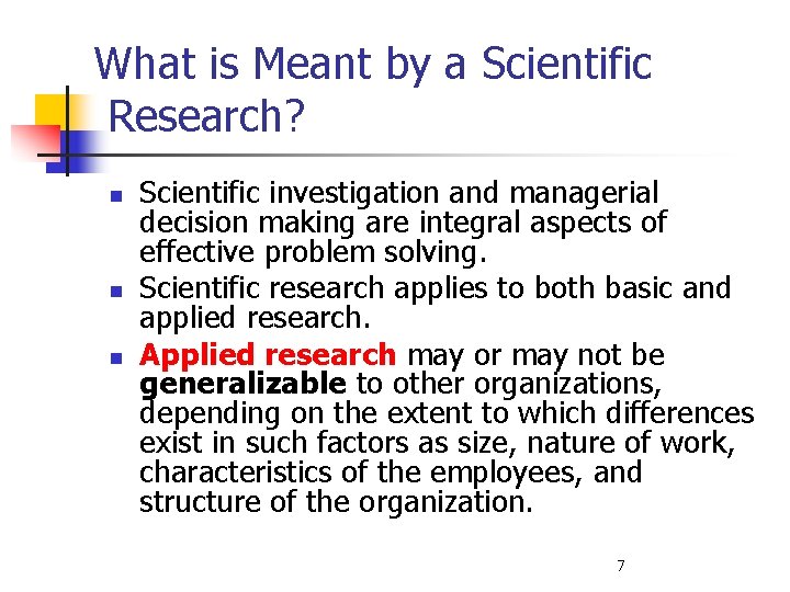 What is Meant by a Scientific Research? n n n Scientific investigation and managerial