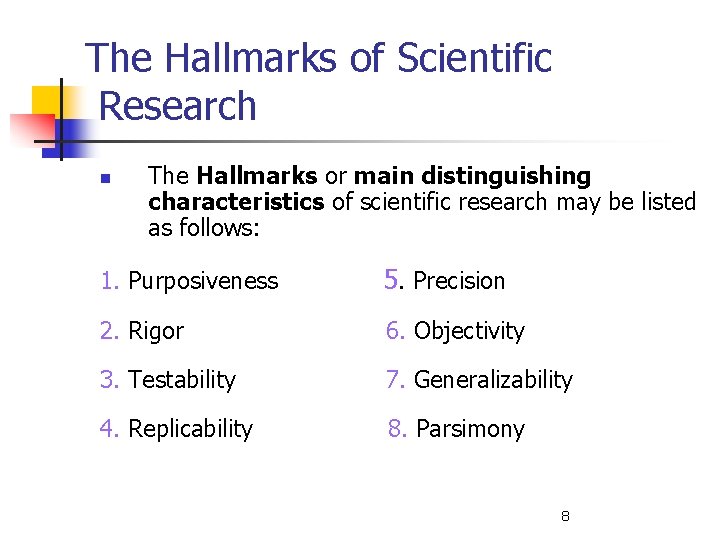 The Hallmarks of Scientific Research n The Hallmarks or main distinguishing characteristics of scientific