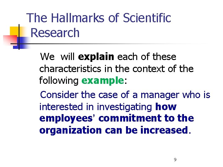 The Hallmarks of Scientific Research We will explain each of these characteristics in the