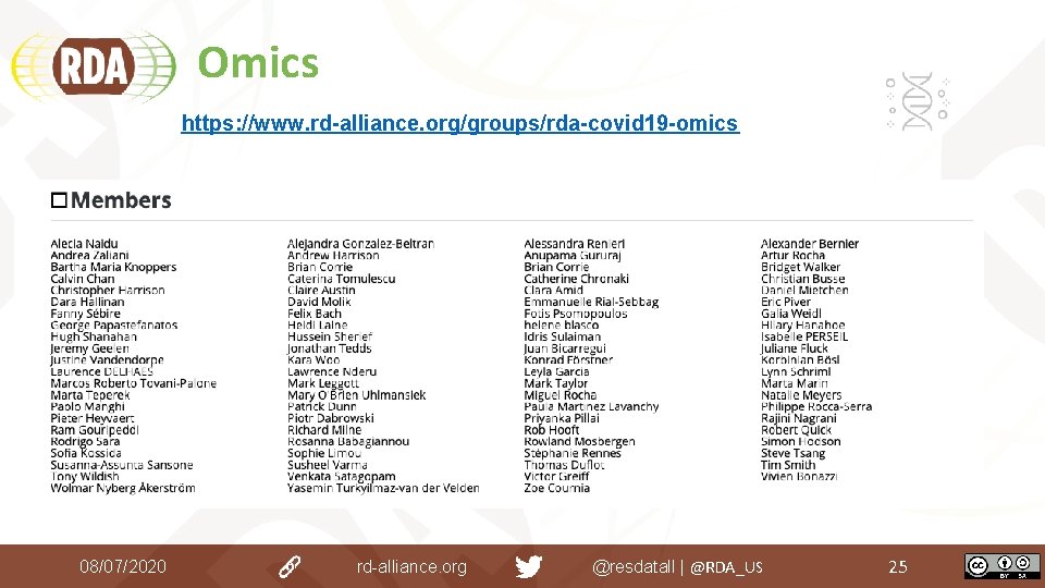 Omics https: //www. rd-alliance. org/groups/rda-covid 19 -omics 08/07/2020 rd-alliance. org @resdatall | @RDA_US 25 Omics https: //www. rd-alliance. org/groups/rda-covid 19 -omics 08/07/2020 rd-alliance. org @resdatall | @RDA_US 25