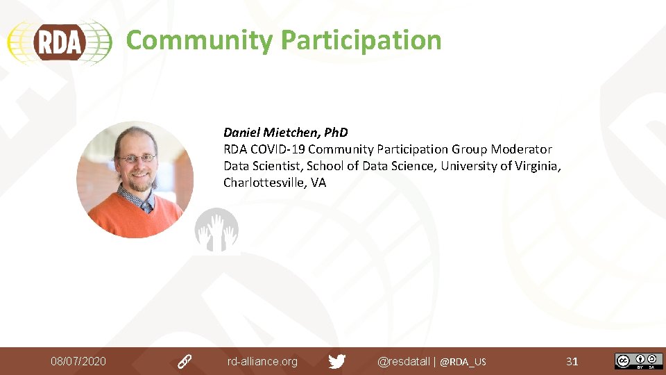 Community Participation Daniel Mietchen, Ph. D RDA COVID-19 Community Participation Group Moderator Data Scientist, Community Participation Daniel Mietchen, Ph. D RDA COVID-19 Community Participation Group Moderator Data Scientist,