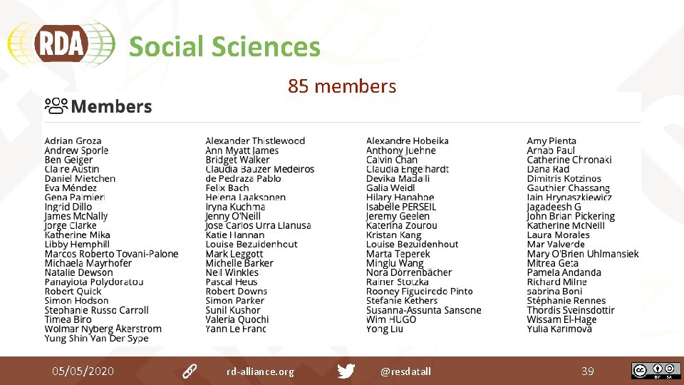 Social Sciences 85 members 05/05/2020 rd-alliance. org @resdatall 39 Social Sciences 85 members 05/05/2020 rd-alliance. org @resdatall 39