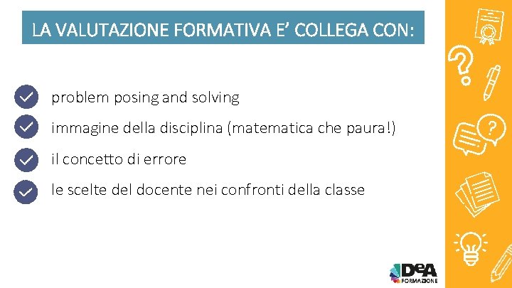 LA VALUTAZIONE FORMATIVA E’ COLLEGA CON: problem posing and solving immagine della disciplina (matematica