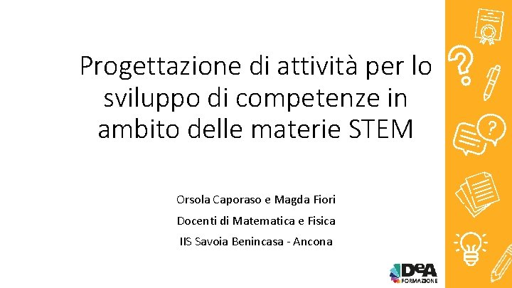 Progettazione di attività per lo sviluppo di competenze in ambito delle materie STEM Orsola