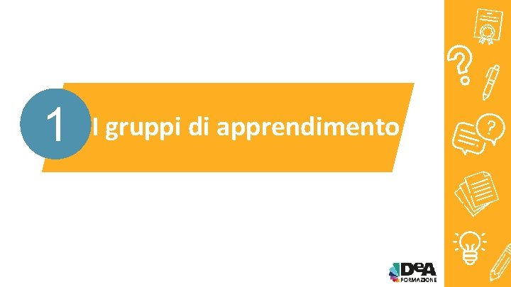 1 I gruppi di apprendimento 