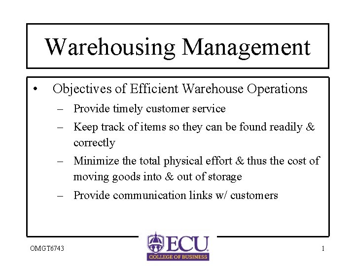 Warehousing Management • Objectives of Efficient Warehouse Operations – Provide timely customer service –