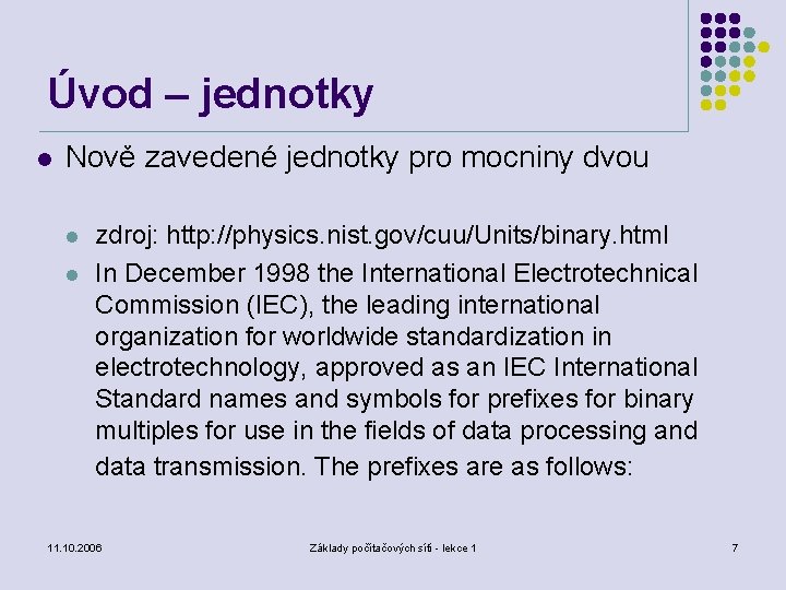 Úvod – jednotky l Nově zavedené jednotky pro mocniny dvou l l zdroj: http: