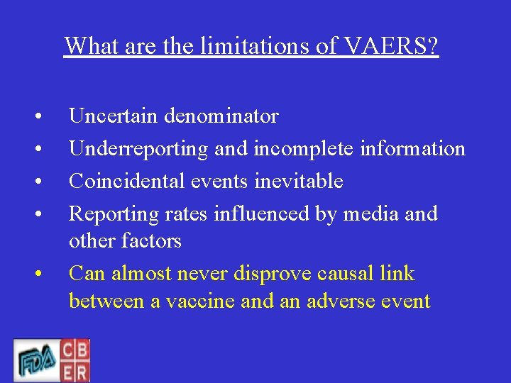 What are the limitations of VAERS? • • • Uncertain denominator Underreporting and incomplete