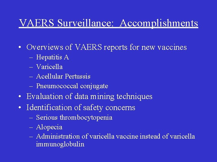 VAERS Surveillance: Accomplishments • Overviews of VAERS reports for new vaccines – – Hepatitis