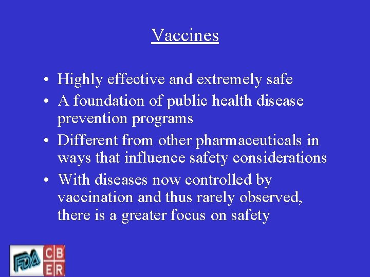 Vaccines • Highly effective and extremely safe • A foundation of public health disease