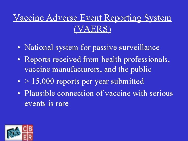 Vaccine Adverse Event Reporting System (VAERS) • National system for passive surveillance • Reports