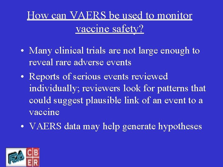 How can VAERS be used to monitor vaccine safety? • Many clinical trials are