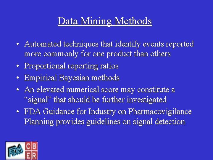 Data Mining Methods • Automated techniques that identify events reported more commonly for one