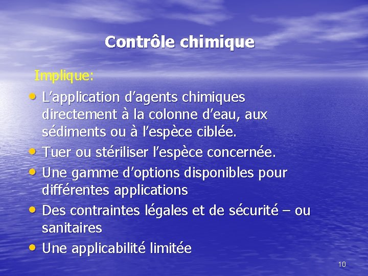 Contrôle chimique Implique: • L’application d’agents chimiques directement à la colonne d’eau, aux sédiments