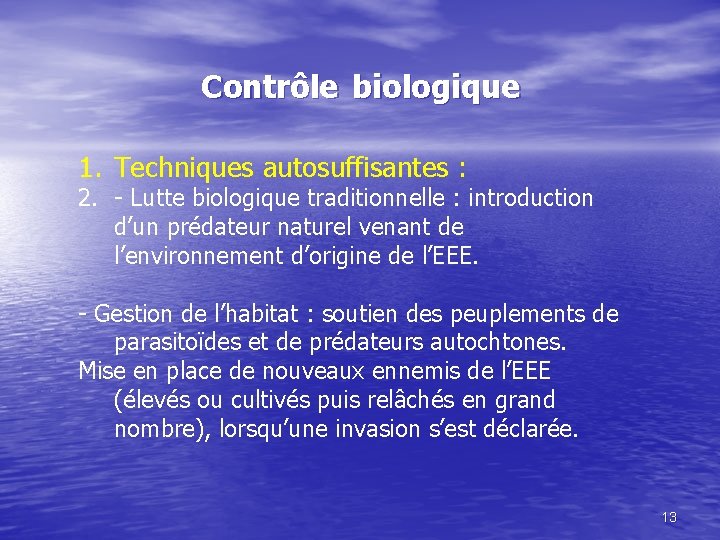 Contrôle biologique 1. Techniques autosuffisantes : 2. - Lutte biologique traditionnelle : introduction d’un