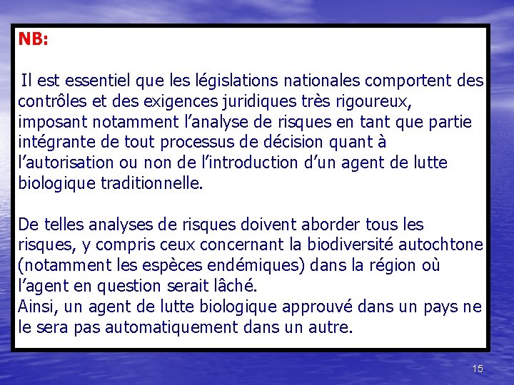 NB: Il est essentiel que les législations nationales comportent des contrôles et des exigences