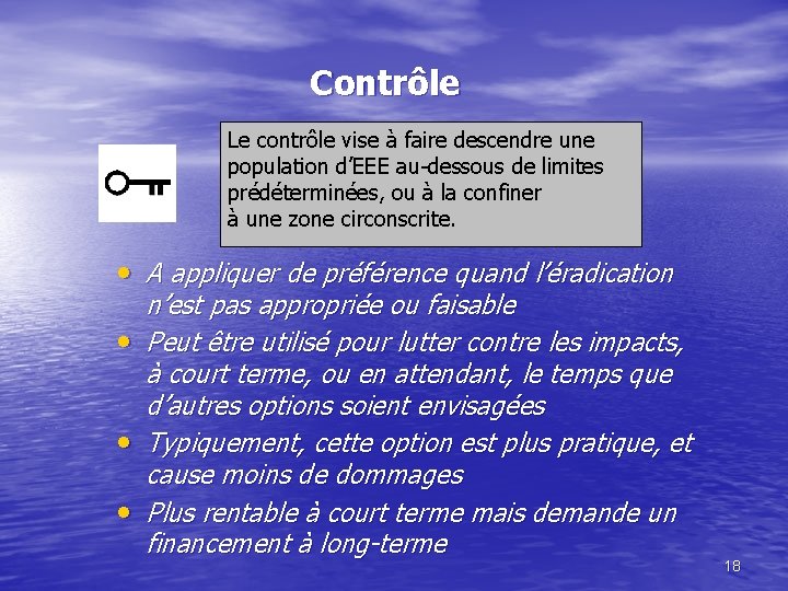 Contrôle Le contrôle vise à faire descendre une population d’EEE au-dessous de limites prédéterminées,