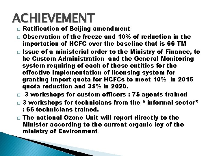 ACHIEVEMENT � � � Ratification of Beijing amendment Observation of the freeze and 10%