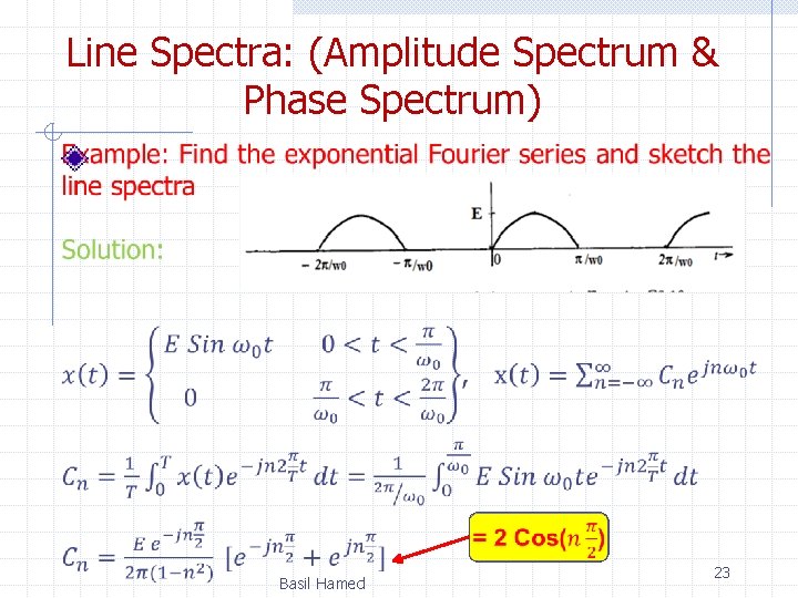 Line Spectra: (Amplitude Spectrum & Phase Spectrum) Basil Hamed 23 