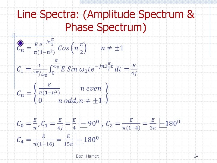 Line Spectra: (Amplitude Spectrum & Phase Spectrum) Basil Hamed 24 