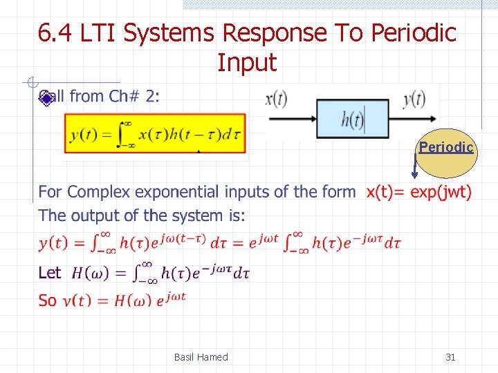 6. 4 LTI Systems Response To Periodic Input Periodic Basil Hamed 31 