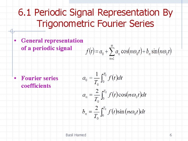 6. 1 Periodic Signal Representation By Trigonometric Fourier Series • General representation of a